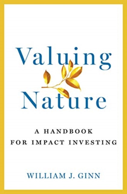 Valuing Nature: A Handbook for Impact Investing