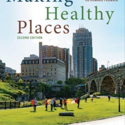 Making Healthy Places, Second Edition: Designing and Building for Well-Being, Equity, and Sustainability