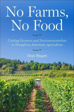 No Farms, No Food: Uniting Farmers and Environmentalists to Transform American Agriculture