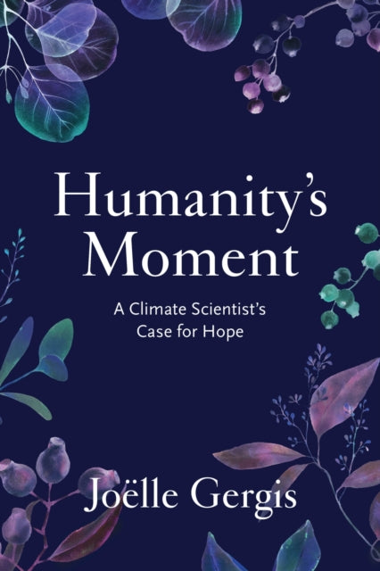 Humanity's Moment: A Climate Scientist's Case for Hope