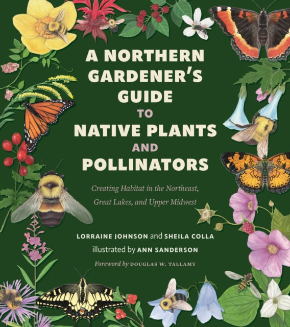 A Northern Gardener's Guide to Native Plants and Pollinators