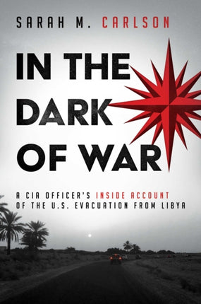 In the Dark of War: A CIA Officer's Inside