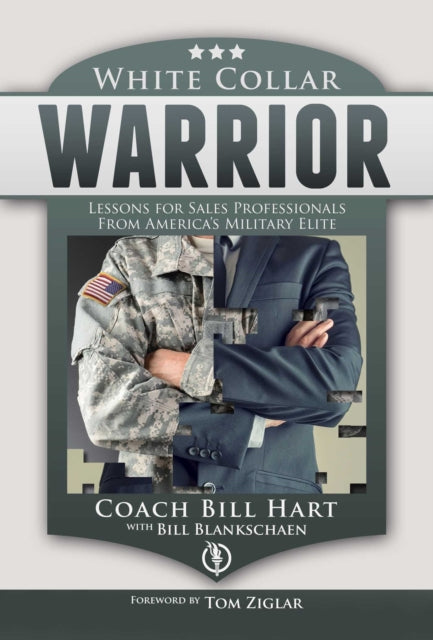 White Collar Warrior: Lessons for Sales Professionals from America's Military Elite