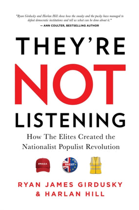 They're Not Listening: How the Elites Created the National Populist Revolution