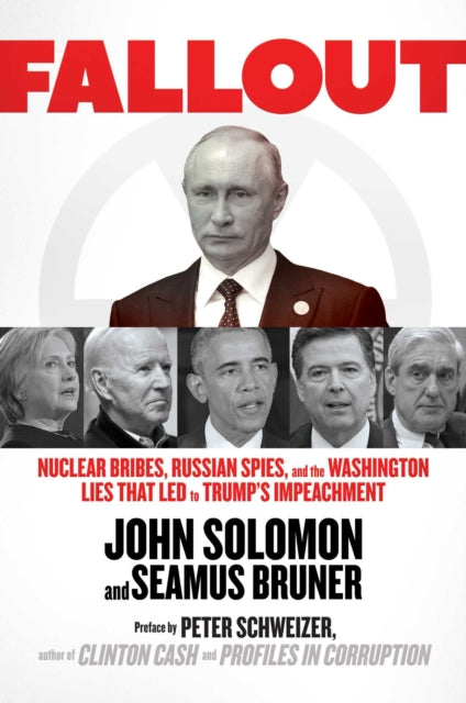 Fallout: Nuclear Bribes, Russian Spies, and the Washington Lies That Enriched the Clinton and Biden Dynasties