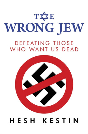 The Wrong Jew Defeating Those Who Want Us Dead