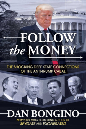 Follow the Money The Shocking Deep State Connections of the AntiTrump Cabal