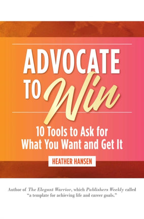 Advocate to Win: 10 Tools to Ask for What You