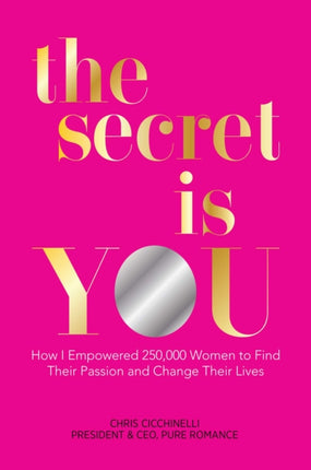 the secret is YOU: How I Empowered 250,000 Women