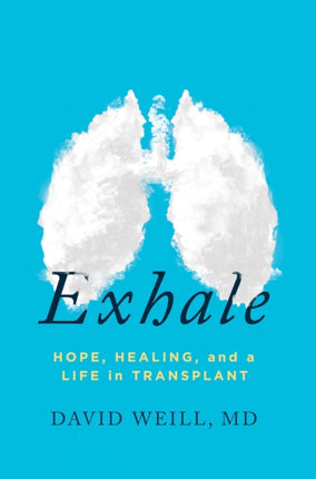 Exhale: Hope, Healing, and a Life in Transplant