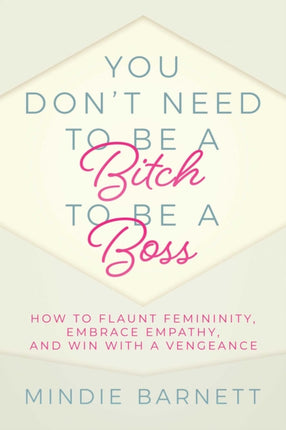 You Dont Need to Be a Bitch to Be a Boss