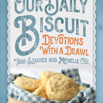 Our Daily Biscuit: Devotions with a Drawl