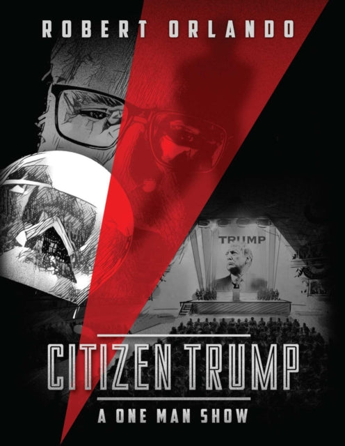 Citizen Trump: A One Man Show