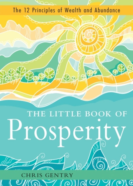 The Little Book of Prosperity: The 12 Principles of Wealth and Abundance