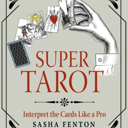 Super Tarot: Interpret the Cards Like a Pro