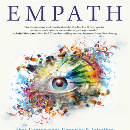 Way of the Empath: How Compassion, Empathy, and Intuition Can Heal Your World