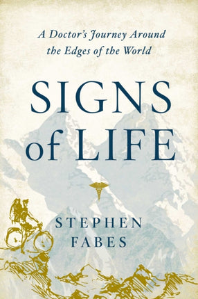 Signs of Life: A Doctor's Journey to the Ends of the Earth