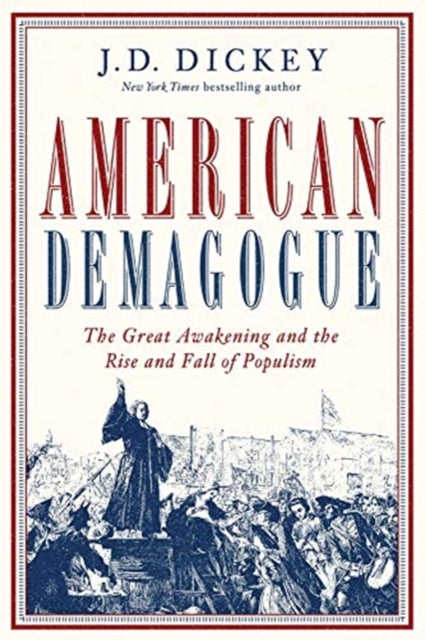 American Demagogue The Great Awakening and the Rise and Fall of Populism