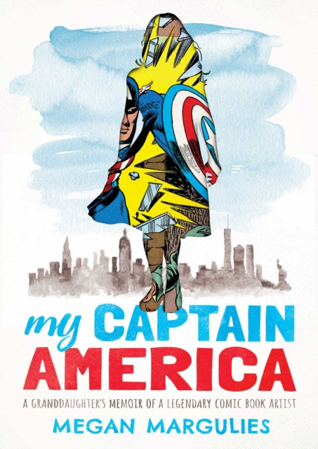 My Captain America: A Granddaughter's Memoir of a Legendary Comic Book Artist