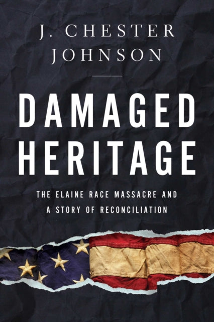 Damaged Heritage: The Elaine Race Massacre and A Story of Reconciliation