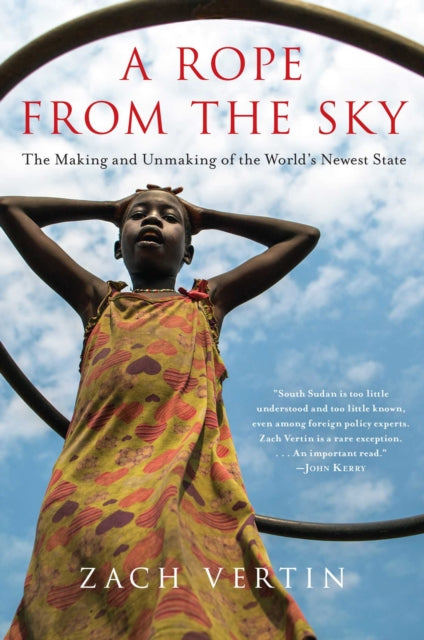 A Rope from the Sky: The Making and Unmaking of the World's Newest State