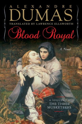 Blood Royal A Sequel to the Three Musketeers