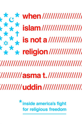 When Islam is Not a Religion Inside Americas Fight for Religious Freedom