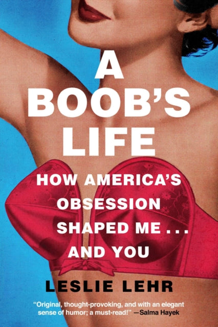 A Boob's Life: How America's Obsession Shaped Me—and You