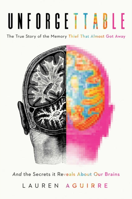 The Memory Thief: And the Secrets Behind How We Remember--A Medical Mystery