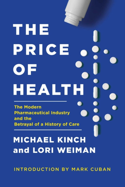 The Price of Health: The Modern Pharmaceutical Enterprise and the Betrayal of a History of Care