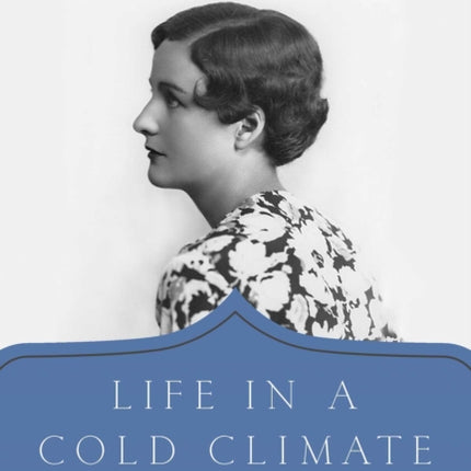 Life in a Cold Climate: Nancy Mitford: The Biography