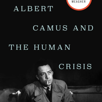 Albert Camus and the Human Crisis