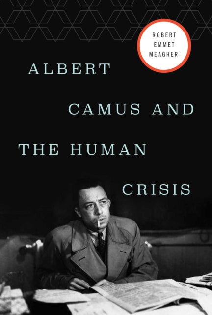 Albert Camus and the Human Crisis