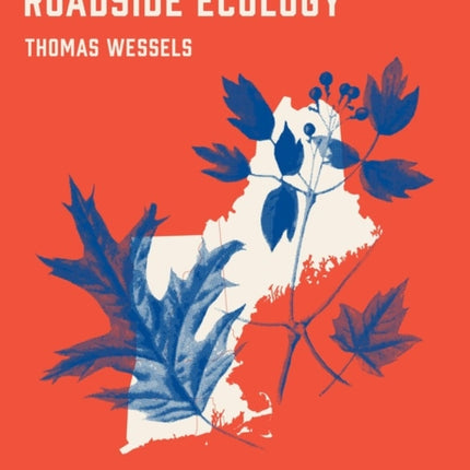 New England's Roadside Ecology: Explore 30 of the Region's Unique Natural Areas