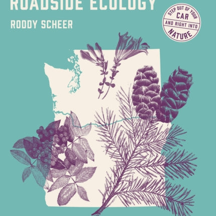 Oregon and Washington's Roadside Ecology: 33 Easy Walks Through the Region’s Amazing Natural Areas