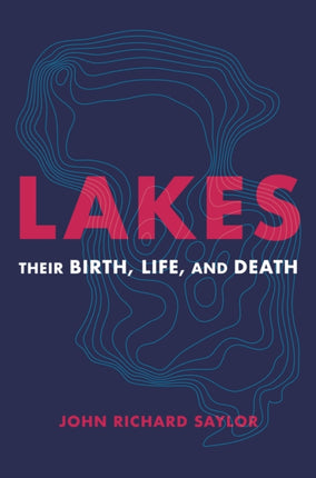 Lakes: Their Birth, Life, and Death