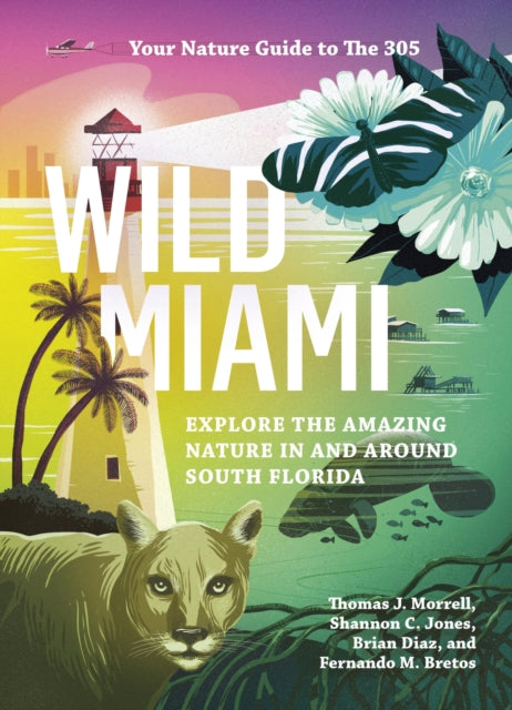 Wild Miami: Explore the Amazing Nature in and Around South Florida