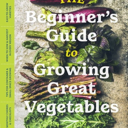 The Beginner’s Guide to Growing Great Vegetables