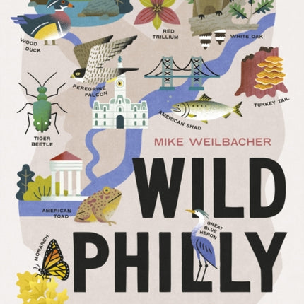 Wild Philly: Explore the Amazing Nature in and Around Philadelphia