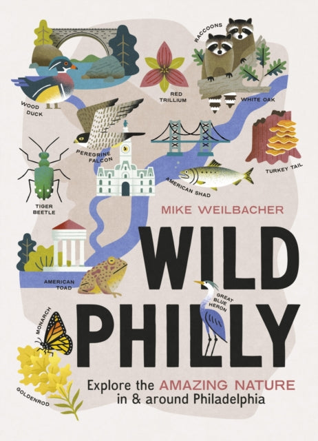 Wild Philly: Explore the Amazing Nature in and Around Philadelphia