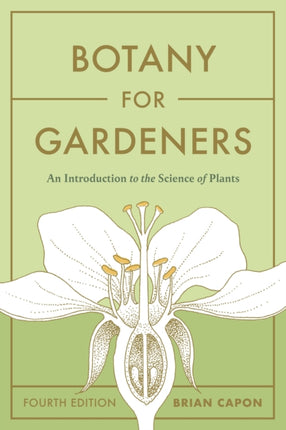 Botany for Gardeners, Fourth Edition: An