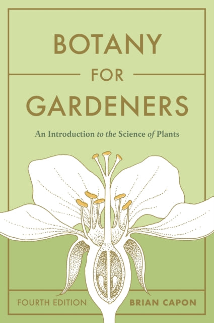 Botany for Gardeners, Fourth Edition: An