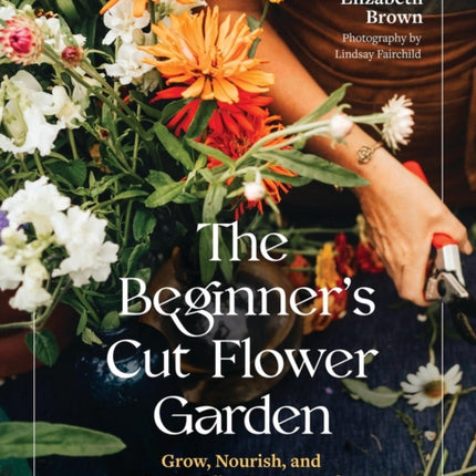 The Beginners Cut Flower Garden