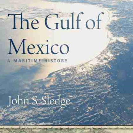 The Gulf of Mexico: A Maritime History