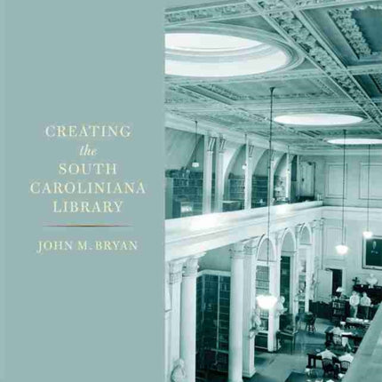 Creating the South Caroliniana Library