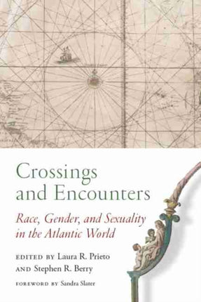 Crossings and Encounters: Race, Gender, and Sexuality in the Atlantic World