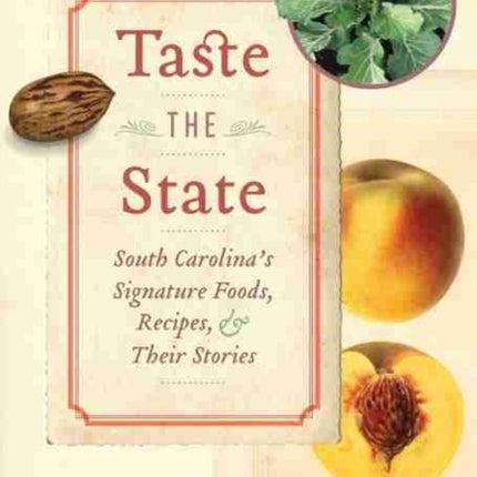 Taste the State: South Carolina's Signature Foods, Recipes, and Their Stories