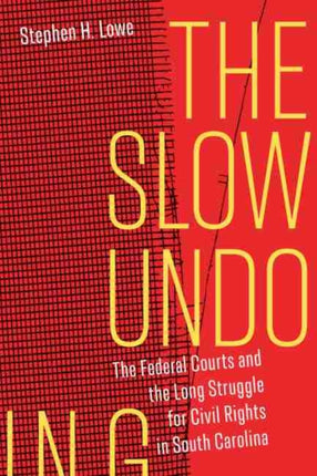 The Slow Undoing: The Federal Courts and the Long