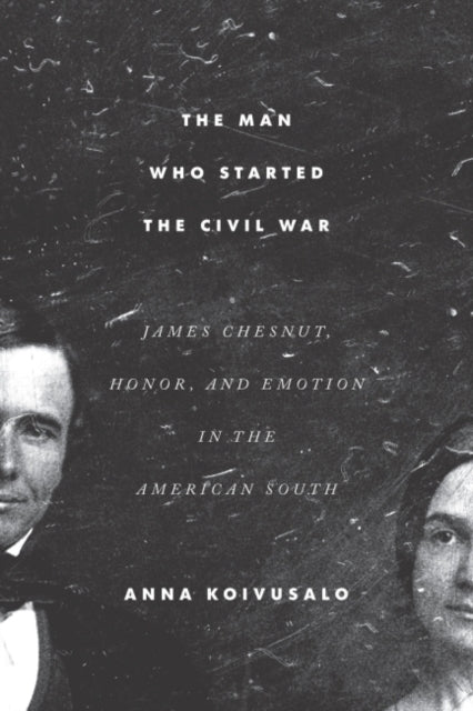 The Man Who Started the Civil War: James Chesnut,