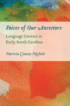 Voices of Our Ancestors: Language Contact in Early South Carolina